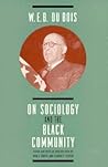 W. E. B. Du Bois on Sociology and the Black Community (Heritage of Sociology Series)
