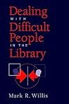 Dealing with Difficult People in the Library