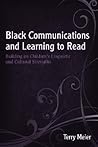 Black Communications and Learning to Read: Building on Children's Linguistic and Cultural Strengths Black Communications and Learning to Read: Building on Children's Linguistic and Cultural Strengths