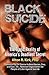 Black Suicide: The Tragic Reality of America's Deadliest Secret