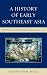 A History of Early Southeast Asia: Maritime Trade and Societal Development, 100–1500