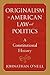 Originalism in American Law and Politics by Johnathan O'Neill