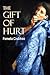 The Gift of Hurt