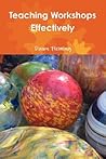 Teaching Workshops Effectively Teaching Workshops Effectively