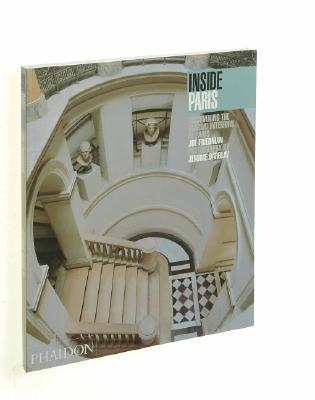 Inside Paris: Discovering the Classic Interiors of Paris (Inside...Series)