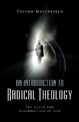 An Introduction to Radical Theology: The Death and Resurrection of God (Paperback)