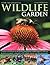 How to Create a Wildlife Garden: Complete instructions for designing and planting wildlife habitats, with over 40 practical projects, a directory of 70 wildlife species and 800 photographs