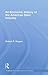 An Economic History of the American Steel Industry (Routledge Explorations in Economic History)