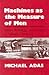 Machines as the Measure of Men by Michael B. Adas