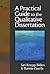 A Practical Guide to the Qualitative Dissertation: For Students and Their Advisors in Education, Human Services and Social Science