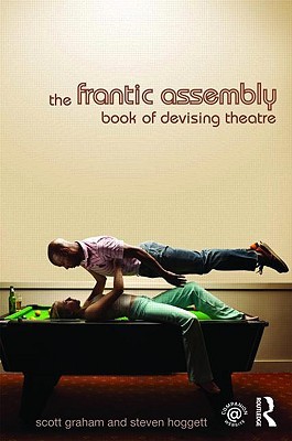 The Frantic Assembly Book of Devising Theatre (Paperback)