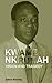 Kwame Nkrumah. Vision and T...