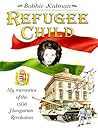 Refugee Child: My Memories of the 1956 Hungarian Revolution