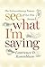 See What I'm Saying: The Extraordinary Powers of Our Five Senses