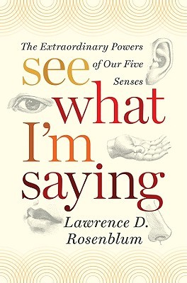 See What I'm Saying: The Extraordinary Powers of Our Five Senses (Hardcover)