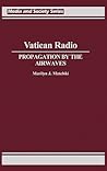 Vatican Radio: Propagation by the Airwaves (Media and Society Series) Vatican Radio: Propagation by the Airwaves (Media and Society Series)