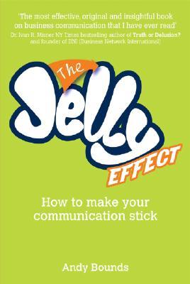 The Jelly Effect: How To Make Your Communication Stick (Paperback)