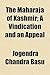 The Maharaja of Kashmir; A Vindication and an Appeal