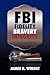 FBI: Fidelity, Bravery, Integrity: An Autobiography