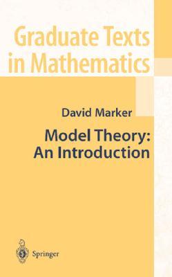 Model Theory: An Introduction (Graduate Texts in Mathematics, Vol. 217)