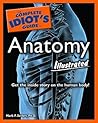 The Complete Idiot's Guide to Anatomy Illustrated The Complete Idiot's Guide to Anatomy Illustrated