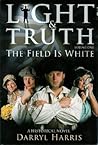 The Field Is White (Light & Truth, #1)