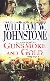Gunsmoke and Gold by William W. Johnstone
