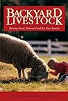 Backyard Livestock: Raising Good, Natural Food for Your Family (Countryman Know How)