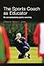 The Sports Coach as Educato...