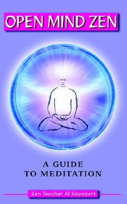 Open Mind Zen: A Guide to Meditation (Paperback)
