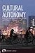 Cultural Autonomy: Frictions and Connections (Globalization and Autonomy)