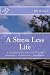 A Stress Less Life by Bill Hansen