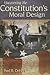 Uncovering the Constitution's Moral Design by Paul R. DeHart