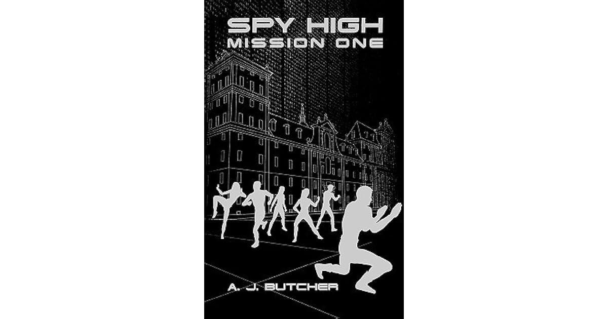 Spy High Mission One The Frankenstein Factory by A.J. Butcher