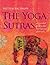 The Yoga Sutras: An Essential Guide to the Heart of Yoga Philosophy