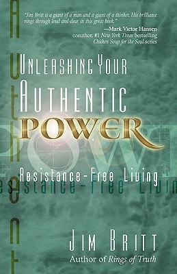 Unleashing Your Authentic Power: Resistance-Free Living (Paperback)