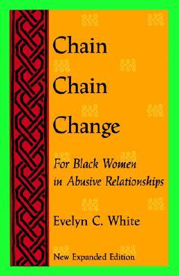 Chain Chain Change: For Black Women in Abusive Relationships (Paperback)