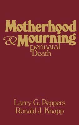Motherhood & Mourning: Perinatal Death (Hardcover)