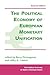 The Political Economy of European Monetary Integration