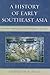 History of Early Southeast Asia by Kenneth R. Hall