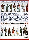 An Illustrated History of Uniforms from 1775-1783: The American Revolutionary War
