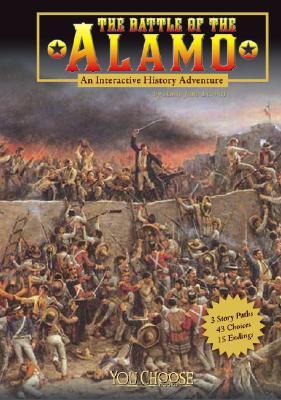 The Alamo: An Interactive History Adventure (You Choose Books) (You Choose: History)