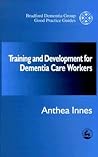 Training and Development for Dementia Care Workers (University of Bradford Dementia Good Practice Guides)