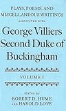 Plays, Poems, and Miscellaneous Writings associated with George Villiers, Second Duke of Buckingham Plays, Poems, and Miscellaneous Writings associated with George Villiers, Second Duke of Buckingham