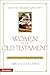 Women of the Old Testament: 50 Devotional Messages for Women's Groups