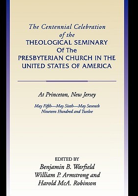 Centennial Celebration of the Theological Seminary of the Presbyterian Church in the United States O