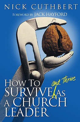 How to Survive and Thrive as a Church Leader: Foreword by Jack Hayford (Paperback)