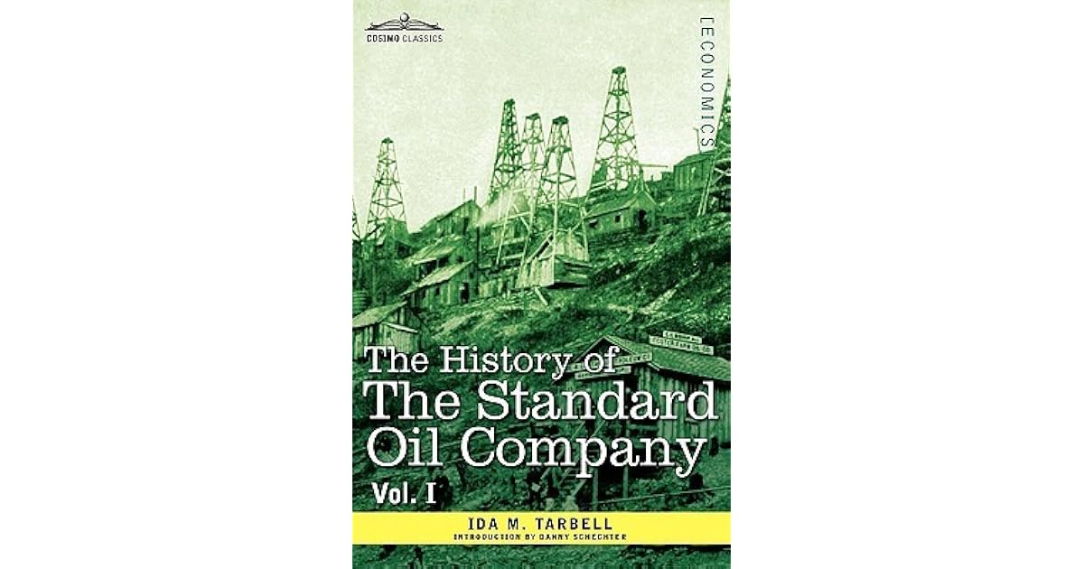 The History of the Standard Oil Company, Vol. I by Ida Minerva Tarbell