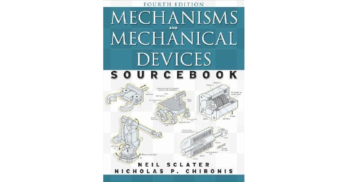 Mechanisms & Mechanical Devices Sourcebook by Neil Sclater