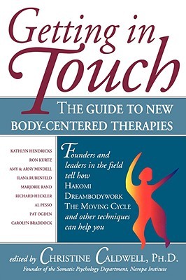 Getting in Touch: The Guide to New Body-Centered Therapies (Paperback)